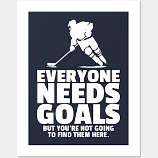 Everyone Needs Goals (Hockey) Posters and Art